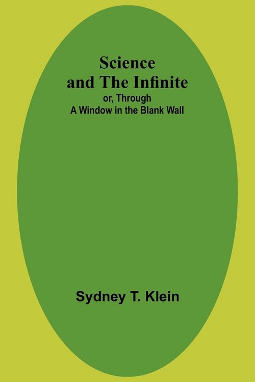 Produktbild: Science and the Infinite; or, Through a Window in the Blank Wall