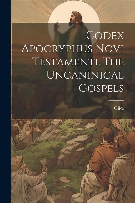 Produktbild: Codex Apocryphus Novi Testamenti. The Uncaninical Gospels