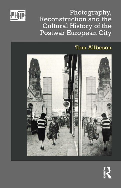 Produktbild: Photography, Reconstruction and the Cultural History of the Postwar European City