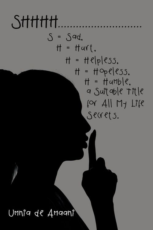 Produktbild: Shhhh . . . S = Sad, H = Hurt, H = Helpless, H = Hopeless, H = Humble, a Suitable Title for All My Life Secrets.