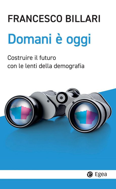 Produktbild: Domani &egrave; oggi. Costruire il futuro con le lenti della demografia