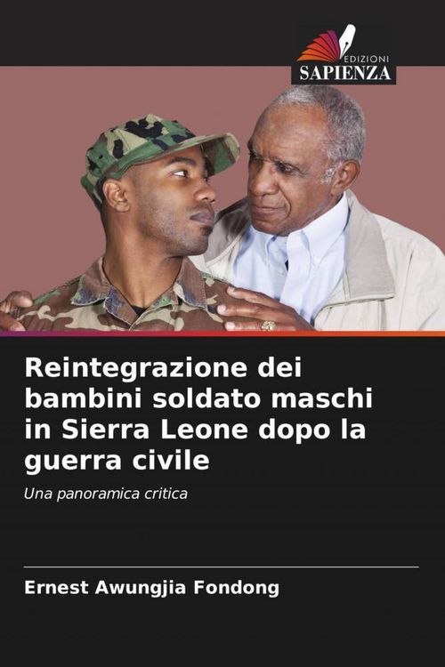 Produktbild: Reintegrazione dei bambini soldato maschi in Sierra Leone dopo la guerra civile
