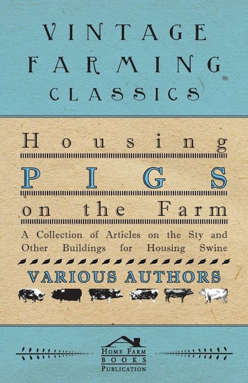 Produktbild: Housing Pigs on the Farm - A Collection of Articles on the Sty and Other Buildings for Housing Swine