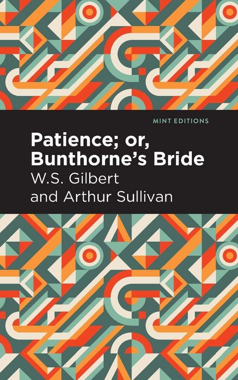 Produktbild: Patience; Or, Bunthorne's Bride