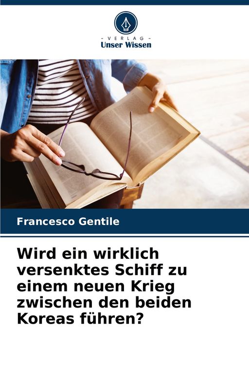 Produktbild: Wird ein wirklich versenktes Schiff zu einem neuen Krieg zwischen den beiden Koreas f&uuml;hren?