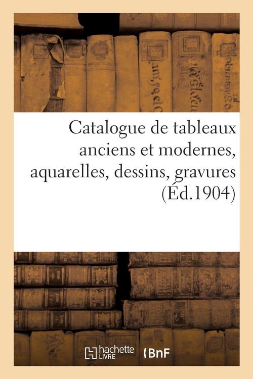 Produktbild: Catalogue de tableaux anciens et modernes, aquarelles, dessins, gravures