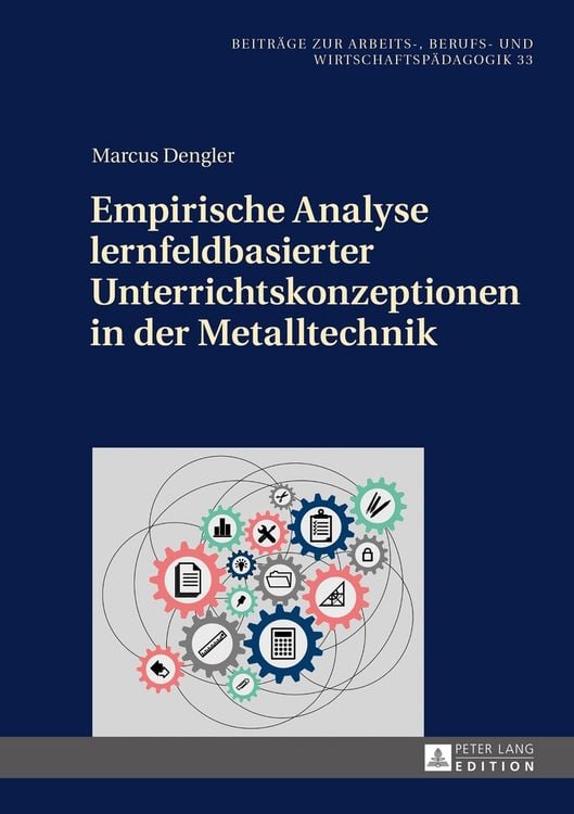 Produktbild: Empirische Analyse lernfeldbasierter Unterrichtskonzeptionen in der Metalltechnik