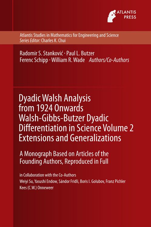 Produktbild: Dyadic Walsh Analysis from 1924 Onwards Walsh-Gibbs-Butzer Dyadic Differentiation in Science Volume 2 Extensions and Generalizations