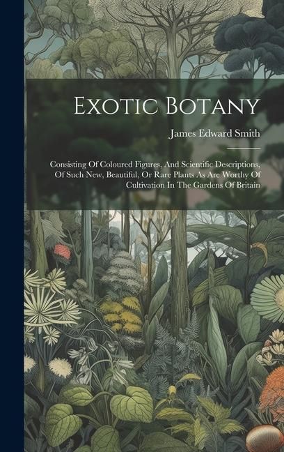 Produktbild: Exotic Botany: Consisting Of Coloured Figures, And Scientific Descriptions, Of Such New, Beautiful, Or Rare Plants As Are Worthy Of C