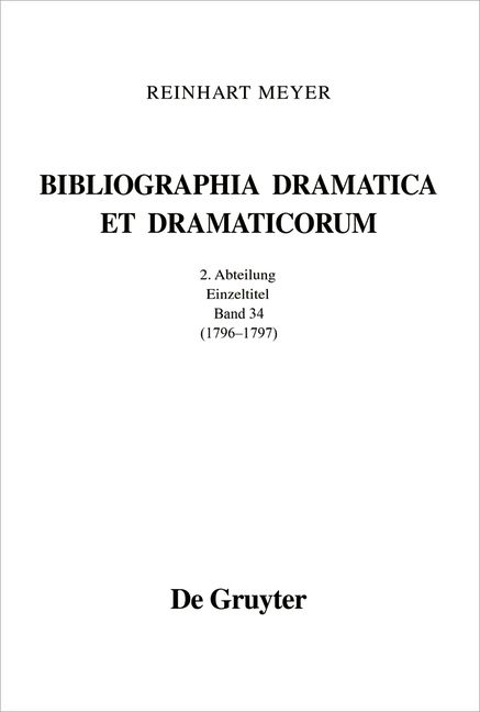 Produktbild: Reinhart Meyer: Bibliographia Dramatica et Dramaticorum. Einzelb&auml;nde 1700-1800 / 1796 - 1797