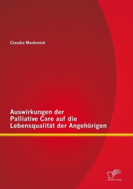 Produktbild: Auswirkungen der Palliative Care auf die Lebensqualit&auml;t der Angeh&ouml;rigen