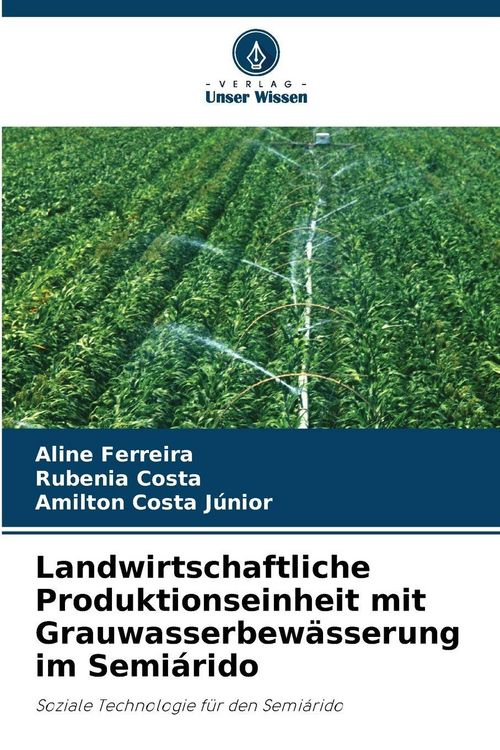 Produktbild: Landwirtschaftliche Produktionseinheit mit Grauwasserbew&auml;sserung im Semi&aacute;rido