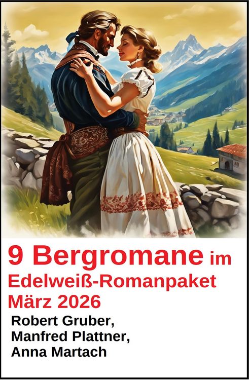Produktbild: 9 Bergromane im Edelwei&szlig;-Romanpaket M&auml;rz 2026