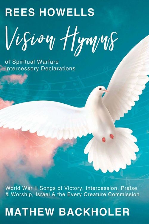 Produktbild: Rees Howells, Vision Hymns of Spiritual Warfare Intercessory Declarations