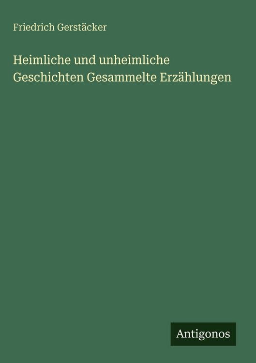Produktbild: Heimliche und unheimliche Geschichten Gesammelte Erz&auml;hlungen