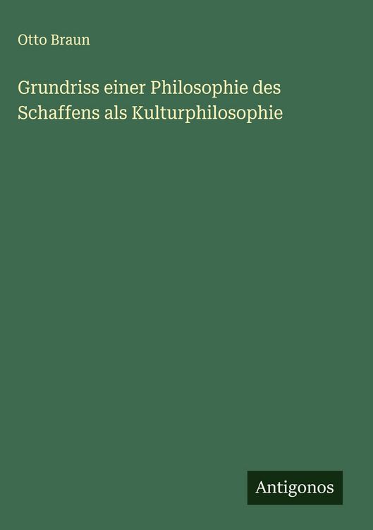 Produktbild: Grundriss einer Philosophie des Schaffens als Kulturphilosophie