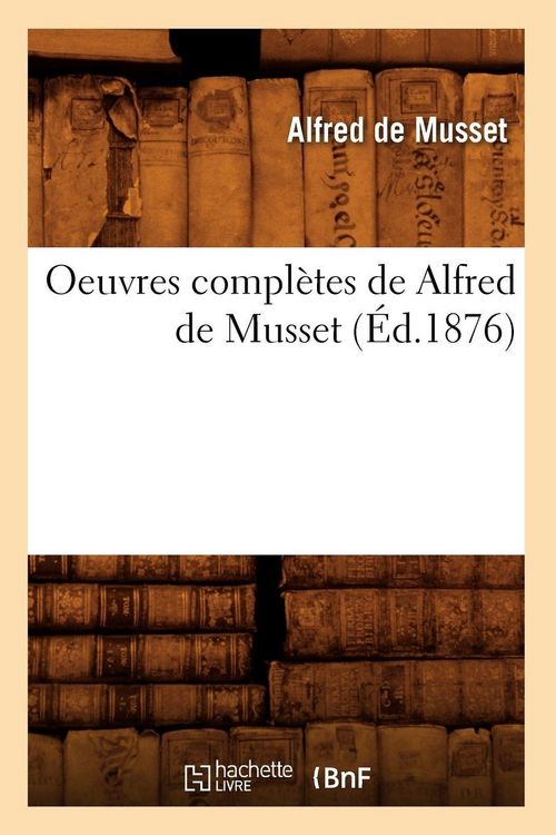 Produktbild: Oeuvres compl&egrave;tes de Alfred de Musset (&Eacute;d.1876)