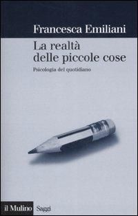 Produktbild: La realtà delle piccole cose. Psicologia del quotidiano