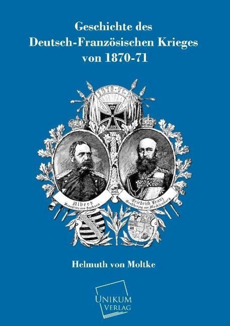 Produktbild: Moltke, H: Geschichte des Deutsch-Franz&ouml;sischen Krieges von