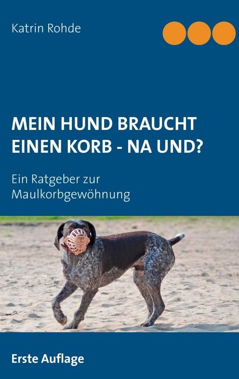 Produktbild: Mein Hund braucht einen Korb - Na und?