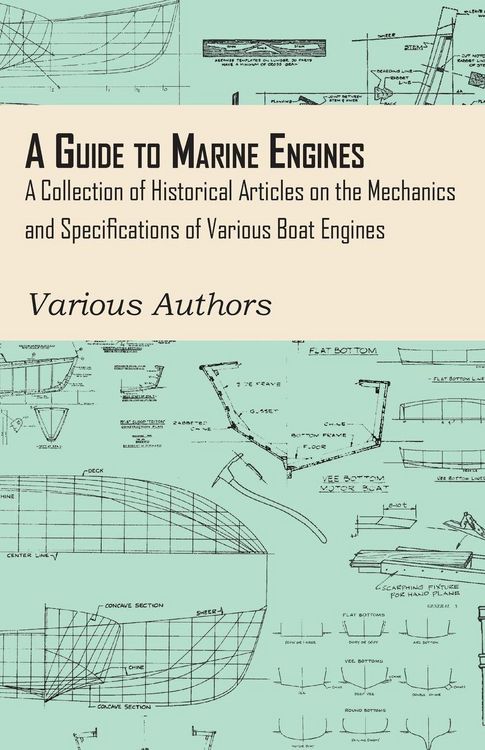 Produktbild: A Guide to Marine Engines - A Collection of Historical Articles on the Mechanics and Specifications of Various Boat Engines
