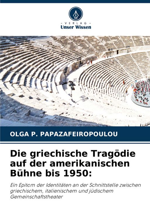 Produktbild: Die griechische Trag&ouml;die auf der amerikanischen B&uuml;hne bis 1950: