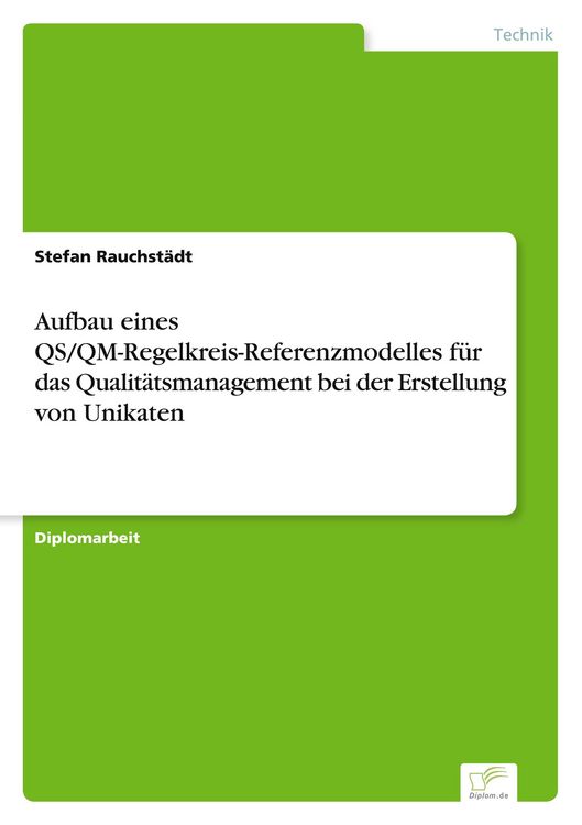 Produktbild: Aufbau eines QS/QM-Regelkreis-Referenzmodelles f&uuml;r das Qualit&auml;tsmanagement bei der Erstellung von Unikaten