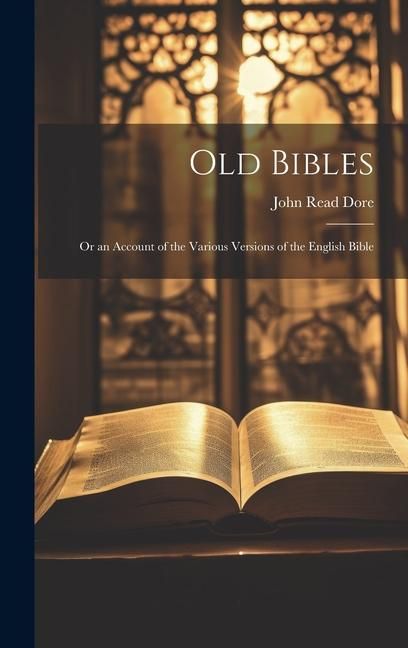 Produktbild: Old Bibles: Or an Account of the Various Versions of the English Bible