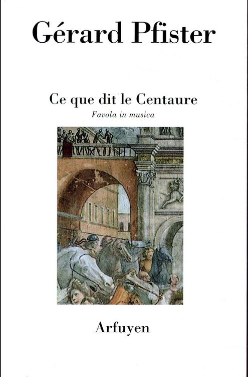 Produktbild: Ce que dit le centaure : favola in musica