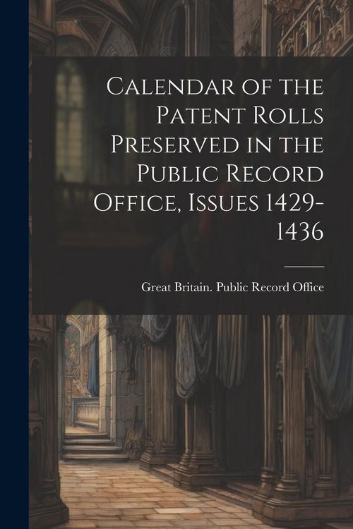 Produktbild: Calendar of the Patent Rolls Preserved in the Public Record Office, Issues 1429-1436