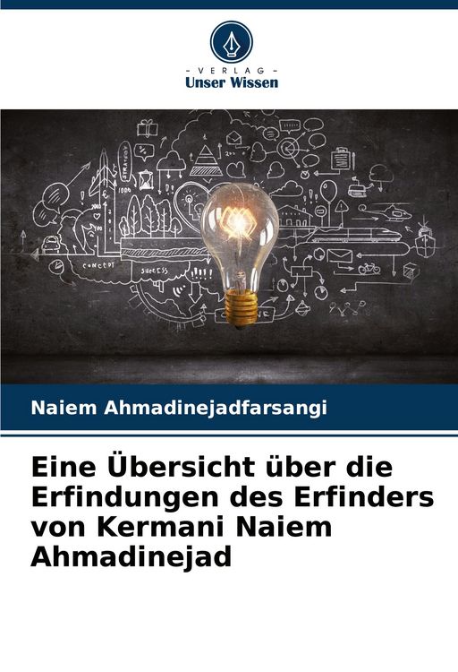 Produktbild: Eine &Uuml;bersicht &uuml;ber die Erfindungen des Erfinders von Kermani Naiem Ahmadinejad