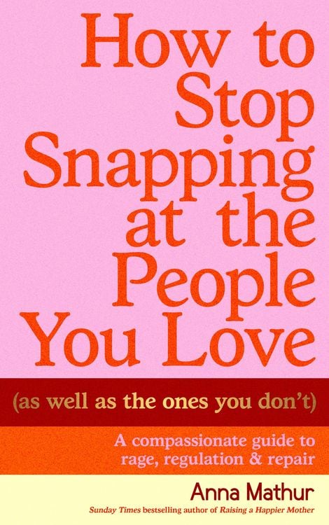 Produktbild: How to Stop Snapping at the People You Love (As Well As the Ones You Don't)