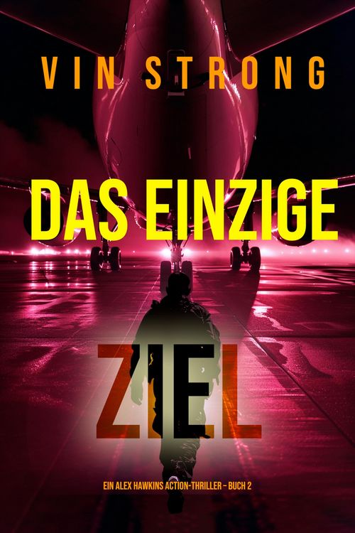 Produktbild: Das Einzige Ziel (Ein Alex Hawkins Action-Thriller - Buch 2)