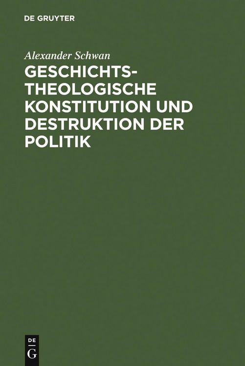 Produktbild: Geschichtstheologische Konstitution und Destruktion der Politik