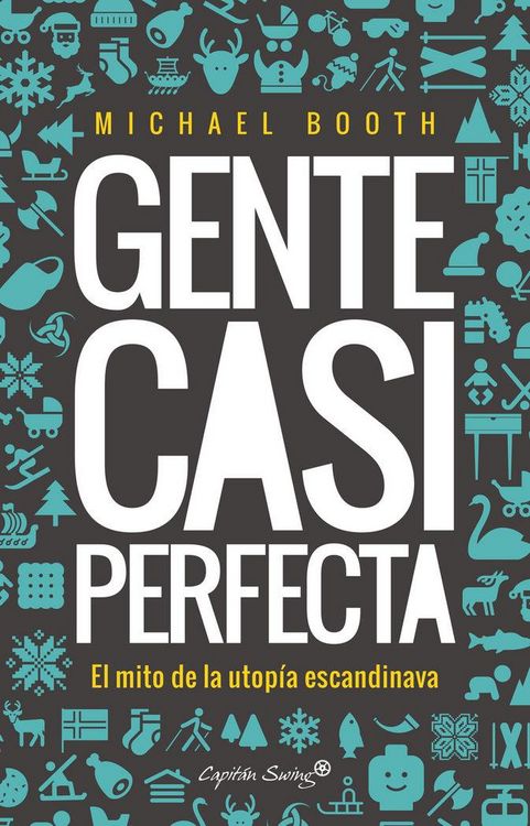 Produktbild: Gente Casi Perfecta. Detr&aacute;s Del Mito De La Utop&iacute;a Escandinava