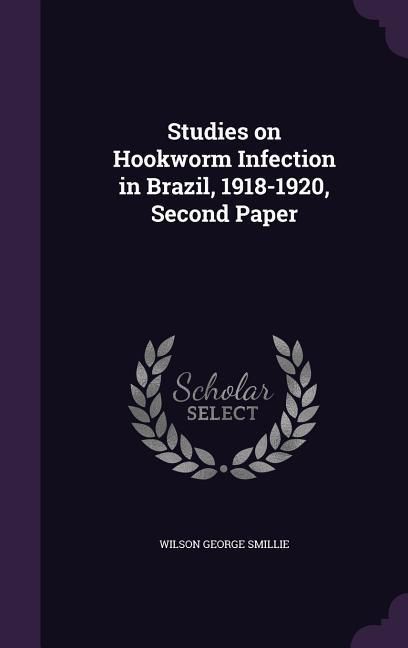 Produktbild: Studies on Hookworm Infection in Brazil, 1918-1920, Second Paper