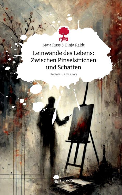 Produktbild: Leinw&auml;nde des Lebens: Zwischen Pinselstrichen und Schatten. Life is a Story - story.one