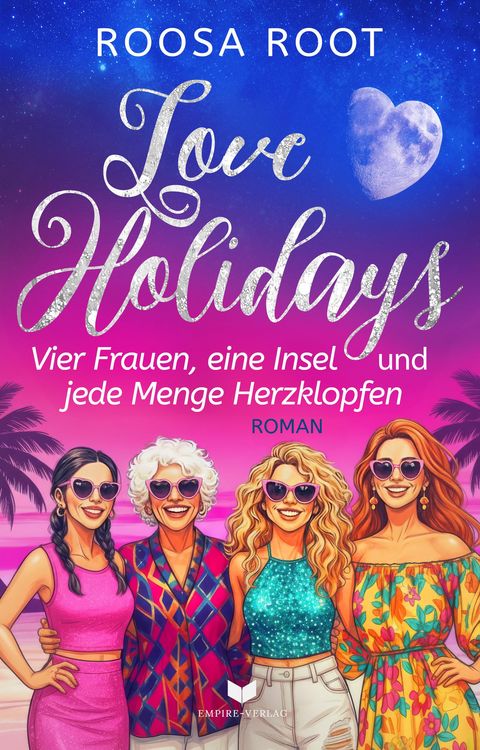 Produktbild: Love Holidays: Roman | Vier Frauen, eine Insel und jede Menge Herzklopfen