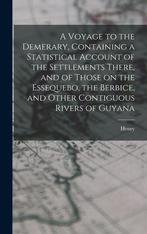 Produktbild: A Voyage to the Demerary, Containing a Statistical Account of the Settlements There, and of Those on the Essequebo, the Berbice, and Other Contiguous Rivers of Guyana