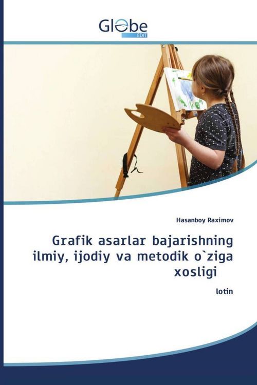 Produktbild: Grafik asarlar bajarishning ilmiy, ijodiy va metodik o`ziga xosligi