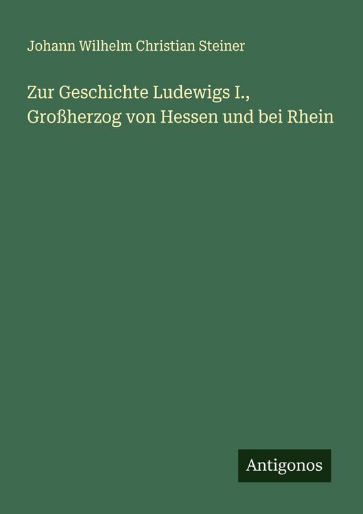 Produktbild: Zur Geschichte Ludewigs I., Gro&szlig;herzog von Hessen und bei Rhein