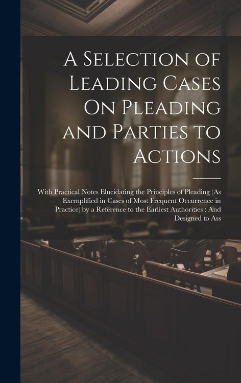 Produktbild: A Selection of Leading Cases On Pleading and Parties to Actions