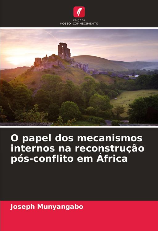Produktbild: O papel dos mecanismos internos na reconstru&ccedil;&atilde;o p&oacute;s-conflito em &Aacute;frica