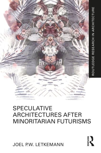 Produktbild: Letkemann, J: Speculative Architectures after Minoritarian F