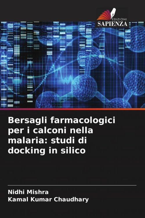 Produktbild: Bersagli farmacologici per i calconi nella malaria: studi di docking in silico