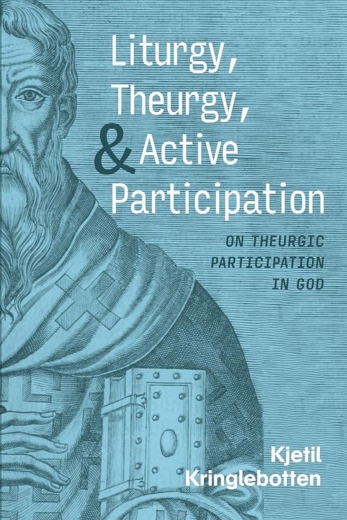 Produktbild: Liturgy, Theurgy, and Active Participation