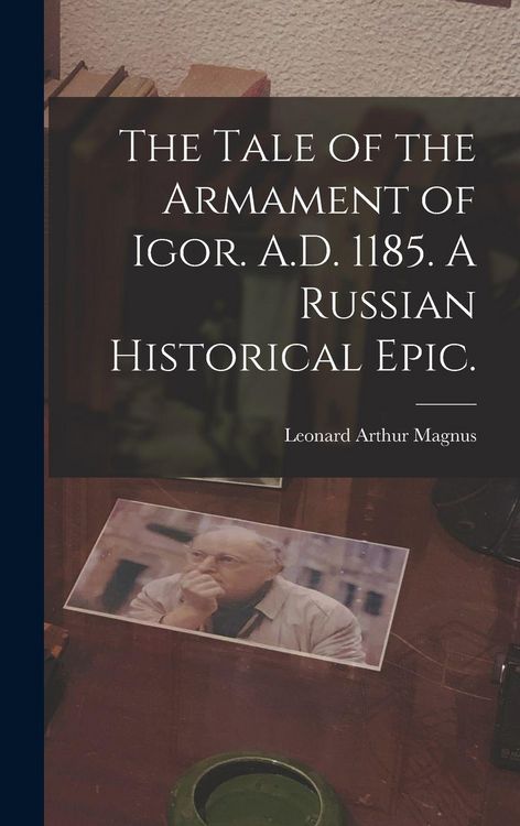 Produktbild: The Tale of the Armament of Igor. A.D. 1185. A Russian Historical Epic.