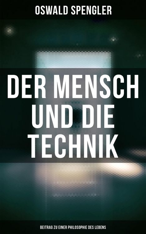 Produktbild: Der Mensch und die Technik (Beitrag zu einer Philosophie des Lebens)