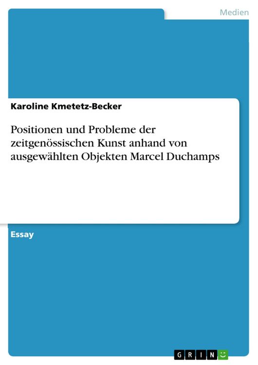 Produktbild: Positionen und Probleme der zeitgen&ouml;ssischen Kunst anhand von ausgew&auml;hlten Objekten Marcel Duchamps