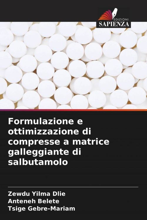 Produktbild: Formulazione e ottimizzazione di compresse a matrice galleggiante di salbutamolo